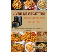 LIVRE DE RECETTES GOURMETmaxx AIR FRYER: Recettes rapides et délicieuses pour cuisiner au quotidien