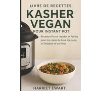 LIVRE DE RECETTES KASHER VEGAN POUR INSTANT MOT: Recettes Pareve rapides et faciles pour les repas de tous les jours, le Shabbat et les fêtes