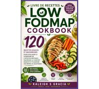LIVRE DE RECETTES LOW FODMAP: 120 recettes douces et savoureuses pour soulager le SII, le confort digestif et la planification des repas quotidiens