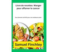 Livre de recettes Manger pour affamer le cancer: Des aliments nutritifs pour une meilleure santé