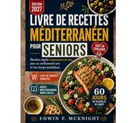 LIVRE DE RECETTES MÉDITERRANÉEN POUR SENIORS ÉDITION 2027: Recettes simples respectueuses du cœur pour un vieillissement sain et une énergie quotidienne