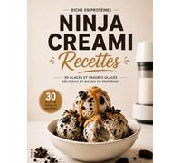 Livre de Recettes Ninja Creami Riches en Protéines: 30 recettes de glaces protéinées et yaourts glacés pour Ninja Creami | Desserts sains, faciles et ultra crémeux à préparer à la maison