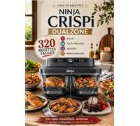 Livre de Recettes Ninja CRISPi DualZone: 320 Recettes Faciles - Air Fry, Plats Familiaux, Desserts et Menus DualZone