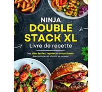Livre de recettes Ninja Double Stack XL: "Des plats faciles, rapides et croustillants - Avec astuces et photos en couleur" (Recettes rapides et délicieuses pour appareils de cuisine Ninja)