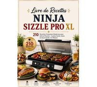 Livre de Recettes Ninja Sizzle Pro XL 210 Recettes Françaises Modernes pour Grill et Plancha - Cuisine Facile, Saine et Gourmande à la Maison