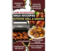 LIVRE DE RECETTES NINJA WOODFIRE GRILL & SMOKER: Livre de Recettes BBQ Ninja Woodfire Riche en Protéines & Faible en Glucides pour Familles & Débutants : Recettes Faciles de Grillade & Fumage