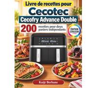 Livre de recettes pour Cecotec Cecofry Advance Double: 200 recettes pour deux paniers indépendants