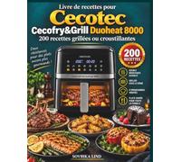 Livre de recettes pour Cecotec Cecofry&Grill Duoheat 8000: 200 recettes grillées ou croustillantes