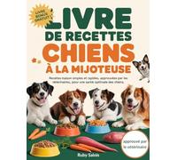 Livre de recettes pour chiens à la mijoteuse: Recettes maison simples et rapides, approuvées par les vétérinaires, pour une santé optimale des chiens