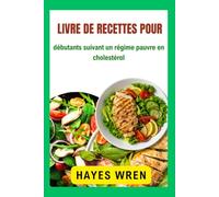 Livre de recettes pour débutants suivant un régime pauvre en cholestérol