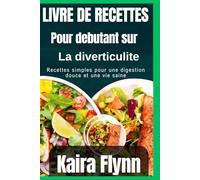 Livre de recettes pour débutants sur la diverticulite: Recettes simples pour une digestion douce et une vie saine