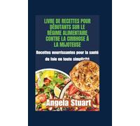Livre de recettes pour débutants sur le régime alimentaire contre la cirrhose à la mijoteuse: Recettes nourrissantes pour la santé du foie en toute simplicité