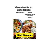 Livre de recettes pour débutants sur le régime alimentaire des ulcères d'estomac: Recettes nourrissantes pour la guérison et le réconfort
