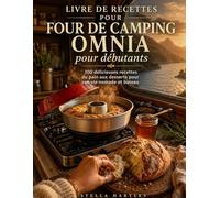 Livre de recettes pour four de camping Omnia pour débutants: 100 délicieuses recettes du pain aux desserts pour van vie nomade et bateau
