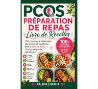 Livre de recettes pour la préparation des repas du SOPK: 100+ recettes à faible indice glycémique pour la perte de poids, l'énergie et la santé des femmes