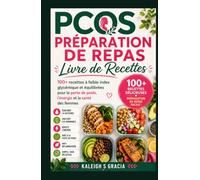 Livre de recettes pour la préparation des repas du SOPK: 100+ recettes à faible indice glycémique pour la perte de poids, l'énergie et la santé des femmes