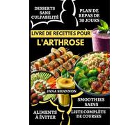 LIVRE DE RECETTES POUR L'ARTHROSE: Délicieuses recettes sans gluten et anti-inflammatoires pour soulager l’arthrose, la polyarthrite rhumatoïde, les douleurs articulaires et la goutte.