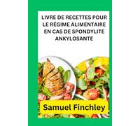 LIVRE DE RECETTES POUR LE RÉGIME ALIMENTAIRE EN CAS DE SPONDYLITE ANKYLOSANTE