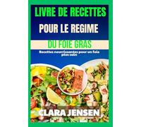 Livre de recettes pour le régime du foie gras: Recettes nourrissantes pour un foie plus sain