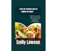 Livre de recettes pour le régime du lupus: Recettes saines pour favoriser l'énergie et le système immunitaire
