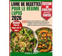 Livre de recettes pour le régime lupus 2026: 110 Recettes anti-inflammatoires adaptées aux débutants et aux seniors pour aider à gérer les symptômes, ... les poussées pour un bien-être au quotidien