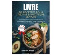 LIVRE DE RECETTES POUR RÉGIME BARIATRIQUE SENIORS: Des plats faciles à digérer pour favoriser la récupération, préserver la masse musculaire et améliorer la vitalité au quotidien