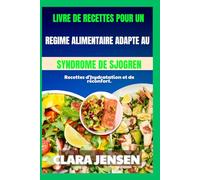 livre de recettes pour un régime alimentaire adapté au syndrome de Sjögren: Recettes d'hydratation et de réconfort.
