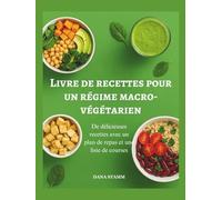 Livre de recettes pour un régime macro-végétarien: De délicieuses recettes avec un plan de repas et une liste de courses
