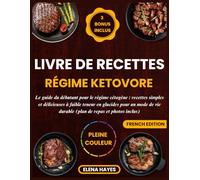 LIVRE DE RECETTES RÉGIME KETOVORE: Le guide du débutant pour le régime cétogène : recettes simples et délicieuses à faible teneur en glucides pour un mode de vie durable (photos inclus)