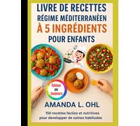 LIVRE DE RECETTES RÉGIME MÉDITERRANÉEN À 5 INGRÉDIENTS POUR ENFANTS