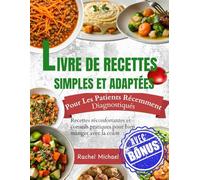 LIVRE DE RECETTES RÉGIME SIMPLIFIÉ POUR LA COLITEPour les patients nouvellement diagnostiqués: Recettes réconfortantes et conseils pratiques pour bien manger avec la colite