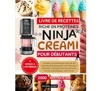LIVRE DE RECETTES RICHE EN PROTÉINES NINJA CREAMI POUR DÉBUTANTS: Plus de 115 recettes nutritives pour alimenter votre forme physique et développer votre force
