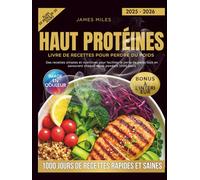 Livre De Recettes Riches En Protéines Pour La Perte De Poids 2025-2026: Des recettes simples et nutritives pour faciliter la perte de poids tout en savourant chaque repas pendant 1000 jours