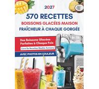 Livre De Recettes Slushie Azmsary Avec Photos en Couleur: Le guide complet pour maîtriser les 6 programmes de votre machine à granita