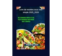 Livre de recettes sous vide simple 2025_2026: Des techniques simples et des plats savoureux pour chaque chef à domicile