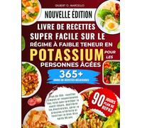 Livre De Recettes Super Facile Sur Le Régime À Faible Teneur En Potassium Pour Les Personnes Âgées: Plus de 200+ recettes simples et respectueuses des ... gérer.....le bien-être après 60 ans