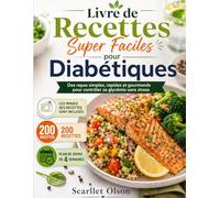 Livre de Recettes Super Faciles pour Diabétiques: Des repas simples, rapides et gourmands pour contrôler sa glycémie sans stress