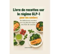 Livre de recettes sur le régime GLP-1 pour les seniors: De délicieuses recettes avec un plan de repas et une liste de courses