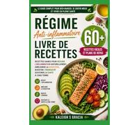 Livre de recettes sur les régimes anti-inflammatoires: 60+ recettes anti-inflammatoires faciles et plans alimentaires pour réduire la douleur, améliorer la digestion, augmenter