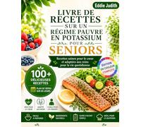 LIVRE DE RECETTES SUR UN RÉGIME PAUVRE EN POTASSIUM POUR SENIORS: Recettes saines pour le cœur et adaptées aux reins pour la vie quotidienne