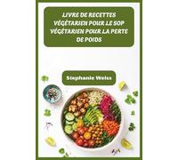 LIVRE DE RECETTES VÉGÉTARIEN POUR LE SOP VÉGÉTARIEN POUR LA PERTE DE POIDS: Recettes de guérison pour réguler les hormones, perdre du poids et retrouver sa santé naturellement
