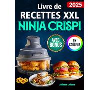 Livre de Recettes XXL Ninja CRISPi: Livre de cuisine pour votre friteuse Ninja 4-en-1 | des plats rapides, croustillants et savoureux | idéal au quotidien | avec infos nutritionnelles & bonus