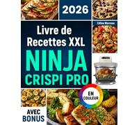 Livre de Recettes XXL Ninja CRISPi PRO: Livre de cuisine pour votre friteuse Ninja 7-en-1 | des plats rapides, croustillants et gourmands | idéal au quotidien | avec infos nutritionnelles & bonus
