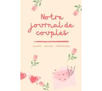 Livre de rendez-vous pour couples: Notre histoire racontée par nous deux | Cadeau de couple pour lui et pour elle | Cadeau de Saint-Valentin ou d’anniversaire | Broché | Format A5