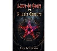 Livre de Sorts des Rituels Obscurs: Livre des Ombres de la Magie Noire, Malédictions, Sorts et Envoûtements