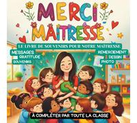 Livre de Souvenirs Merci Maitresse: 2 pages par enfant pour exprimer sa gratitude, souvenirs, photos et dessins