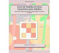 Livre de Sudoku en Gros Caractères pour Adultes: 100 puzzles Sudoku relaxants avec grandes grilles et solutions complètes