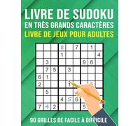 Livre de Sudoku en Très Grands Caractères pour Adultes: 90 Grilles de Facile à Difficile pour Adultes, Seniors et Personnes Malvoyantes