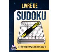 Livre de Sudoku en très gros caractères pour adultes : 200 jeux de logique, du plus facile au plus difficile, avec des grilles en gros caractères, ... les seniors, la détente et la concentration.