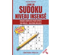 Livre de Sudoku Niveau Insensé: Volume 6, 200 puzzles extrêmes, solutions à chaque grille, adapté aux amateurs de casse-têtes exigeants